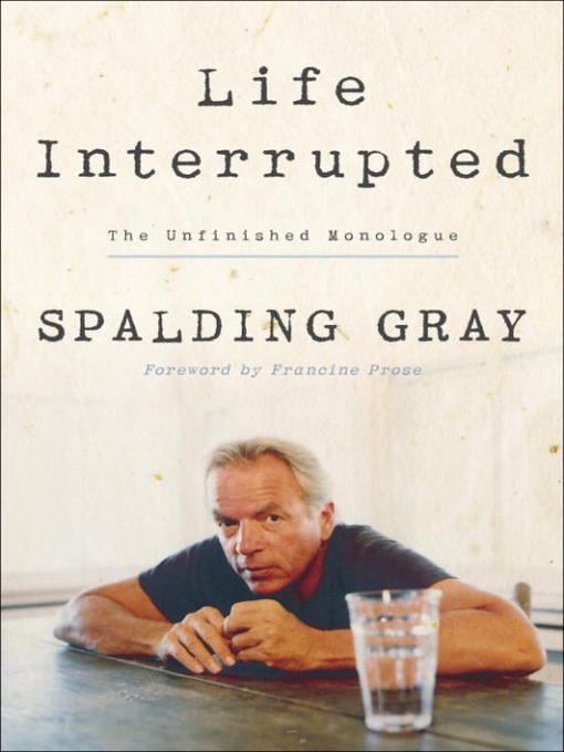 Title details for Life Interrupted by Spalding Gray - Available